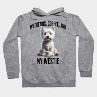 Weekends, Coffee, and My Westie - Perfection! Hoodie